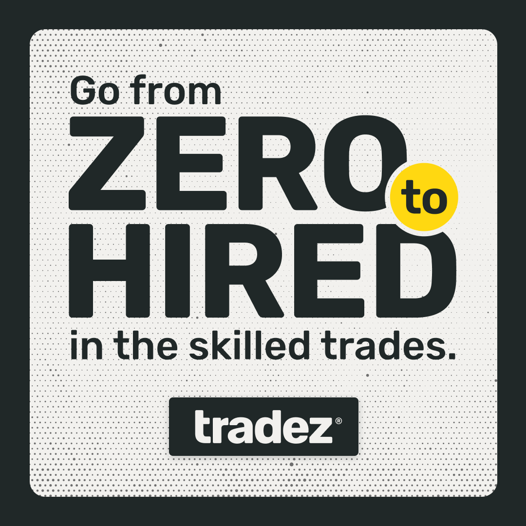 Tradez. Go from Zero to Hired in the skilled trades